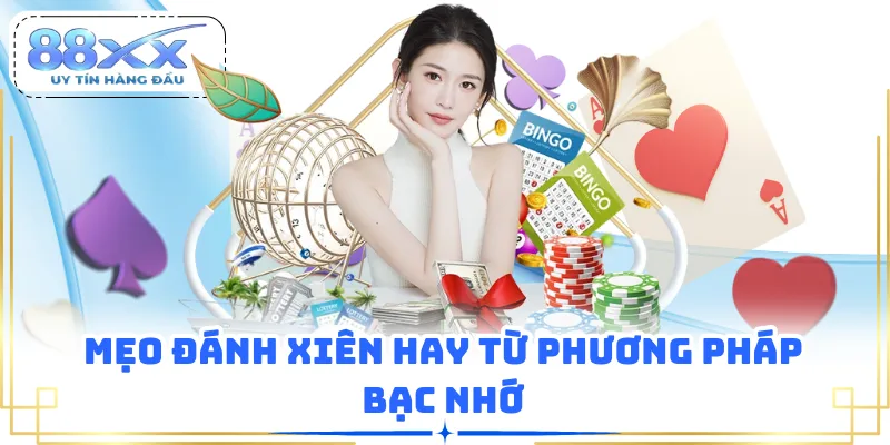 Mẹo đánh xiên hay từ phương pháp bạc nhớ