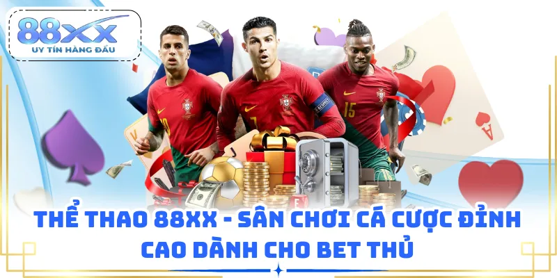 Thể Thao 88XX - Sân Chơi Cá Cược Đỉnh Cao Dành Cho Bet Thủ